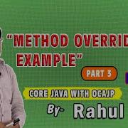 Part 3 Method Overriding Example How To Implement Method Overriding In Java Rahul Singh