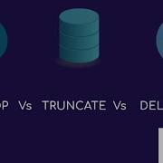 DROP Vs TRUNCATE Vs DELETE SQL Statements