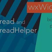 WxWidgets WxThread And WxThreadHelper For Processing In The Background