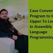 Lecture 4 Case Conversion Program To Convert Upper To Lowercase In Assembly Language Programming
