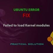 UBUNTU FIX Failed To Load Kernel Modules