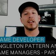 How To Use A Singleton Pattern In Unity3d And Implement Game Managers Part 1