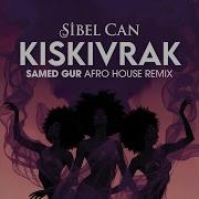 Sibel Can Kıskıvrak Samed Gur Afro House Remix Afro House 2026