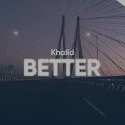 Khalid Better Clean Lyrics