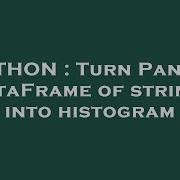 PYTHON Turn Pandas DataFrame Of Strings Into Histogram