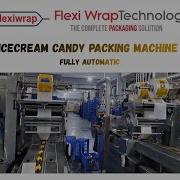 Ice Cream Candy Packing Machine Fully Automatic Flexiwrap Technologies