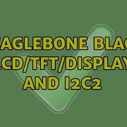 Beaglebone Black LCD TFT Display And I2C2