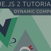 Vue JS 2 Tutorial 28 Dynamic Components