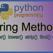 Python String Methods Upper Lower Strip Find Replace Startswith Capitalize MORE
