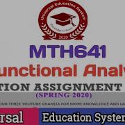 MTH641 Function Analysis ASSIGNMENT 01 UpDate Correct SoLuTiOn Spring 2020