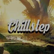 Chillstep Mix 2025 2 Hours