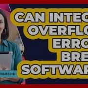 Can Integer Overflow Errors Break Software