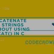 Concatenate Two Strings Without Using Strcat In C