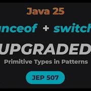 Primitive Types In Pattern Matching Instanceof And Switch Java 25 JEP 507