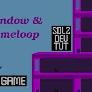 Let S Make A Game 02 Window Gameloop C SDL2 Game Tutorial BETTER QUALITY VIDEO IN DESC