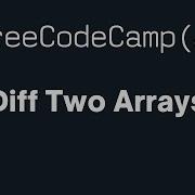 FreeCodeCamp Diff Two Arrays