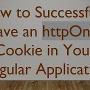 How To Successfully Save An HttpOnly Cookie In Your Angular Application