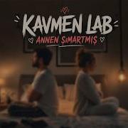 Kavmen Lab ANNEN ŞIMARTMIŞ