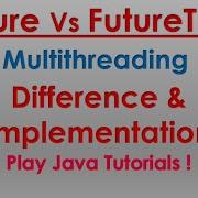 Future Vs FutureTask FutureTask Implementation Future Implementation Java Multithreading