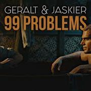 The Witcher 99 Problems Geralt Jaskier