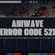 Как устранить ошибку Aniwave с кодом 521
