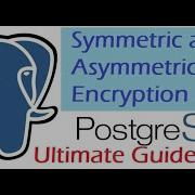 Mastering PostgreSQL Symmetric And Asymmetric Key Encryption Ultimate Guide