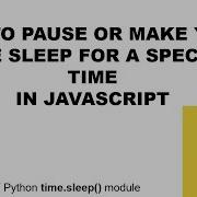 How To Pause Or Make Your Code Sleep For A Specific Time In Javascript