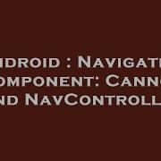 Android Navigation Component Cannot Find NavController