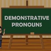 DEMONSTRATIVE PRONOUNS