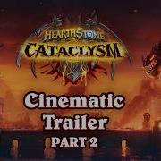 CATACLYSM Cinematic Trailer Part 2 Hearthstone