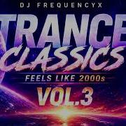 Trance Classics Mix 2000s 2025 Legendary Anthems Vol 3