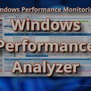 Windows Performance And Monitoring Windows Performance Analyzer Tutorial