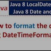 How To Format The Date Using DateTimeFormatter Java 8 LocalDate Class Java 8 Date And Time