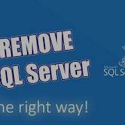 SQL Tutorial For Beginners Uninstall And Remove SQL Server 2017 The Right Way