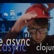 Clojure Core Async Tutorial Part 1