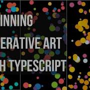 Generative Art With TypeScript Live Coding Real Time Animations 2021