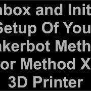Makerbot Method X Unbox And Initial Setup