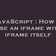 JavaScript How To Close An Iframe Within Iframe Itself