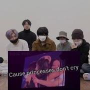 Bts Reaction To Blackpink Princess Dont Cry