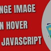 JavaScript Change Image On Hover On Hover Image Change
