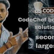 How To Find Second Largest From An Array Second Largest Codechef Beginner Solution