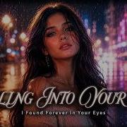 Falling Into Your Eyes I Found Forever In Your Eyes Lyrics