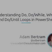 Understanding Do Do While While And Do Until Loops In PowerShell