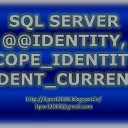 SQL Server Identity Vs Scope Identity Vs Ident Current