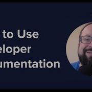 How To Use Developer Documentation