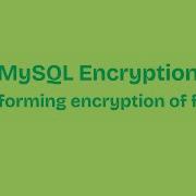 MySQL Encryption Performing Encryption Of Files