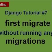 7 Django Tutorials What Does First Migrate Command Run Do Without Running Any Makemigrations