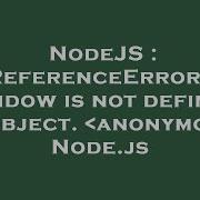 NodeJS ReferenceError Window Is Not Defined At Object Anonymous Node Js
