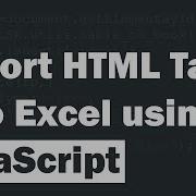 Export HTML Table Into Excel Using JavaScript