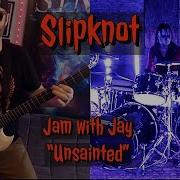 Slipknot Unsainted Jam With Jay
